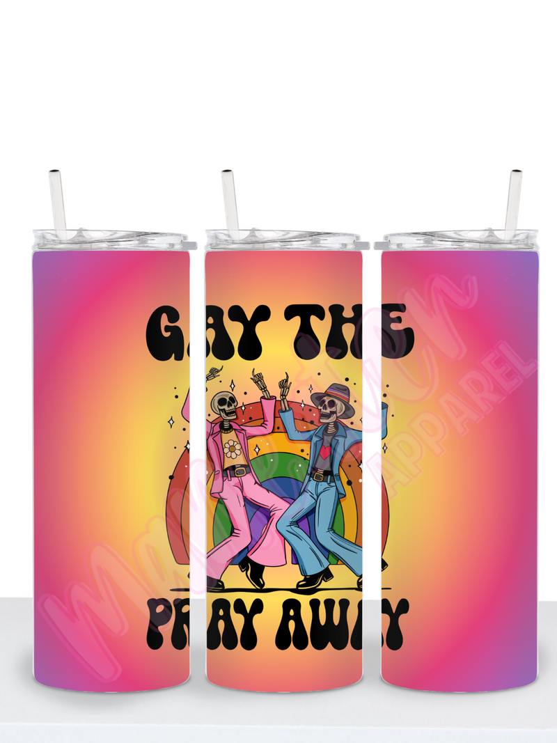 gay the pray away skinny tumbler cup