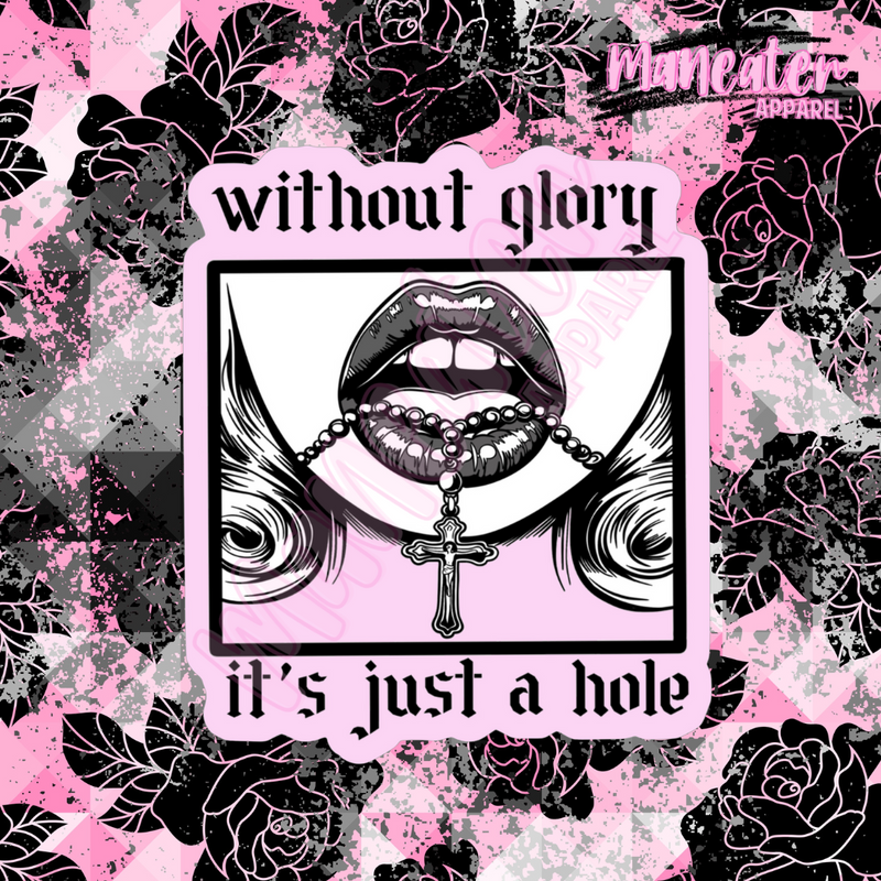 without glory it's just a hole vinyl sticker