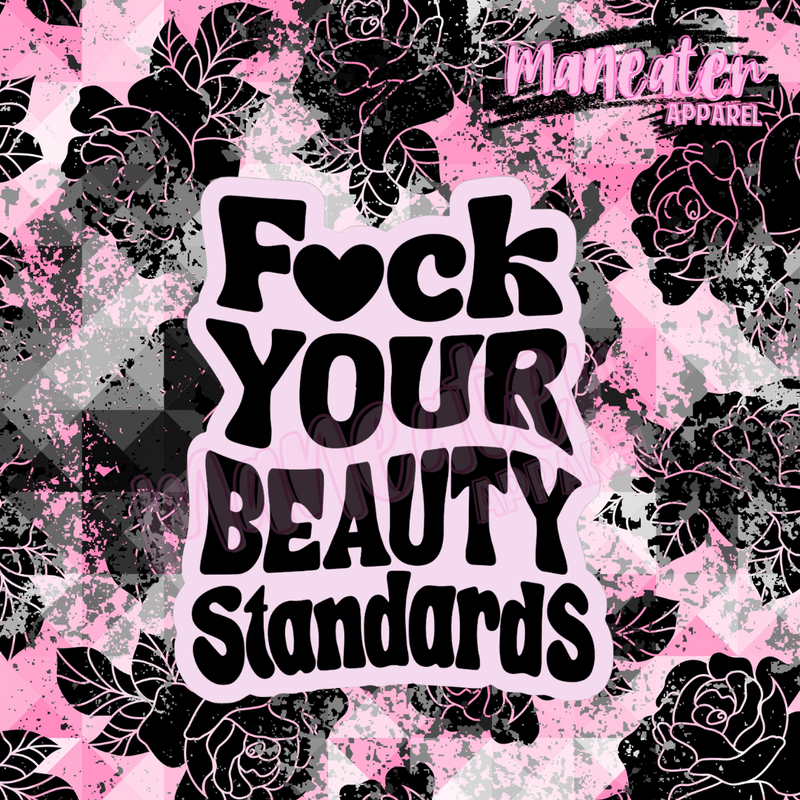 f*ck your beauty standards vinyl sticker