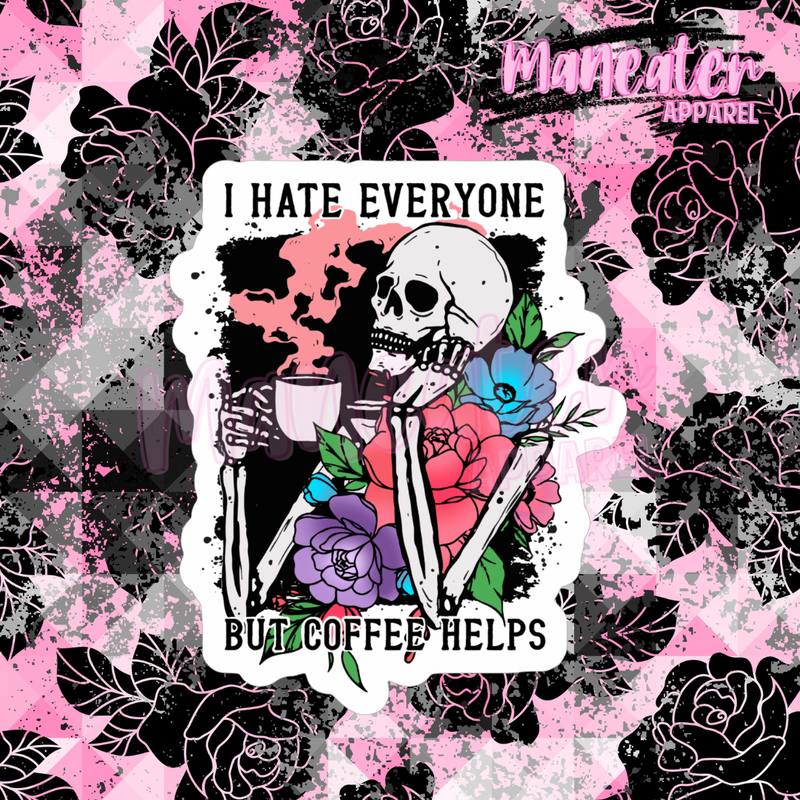 i hate everyone but coffee helps vinyl sticker
