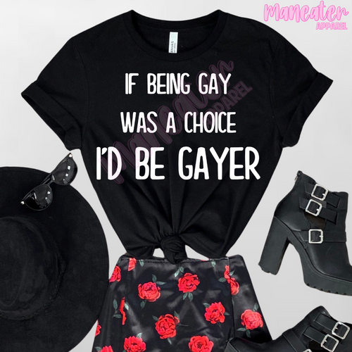 if being gay was a choice i'd be gayer