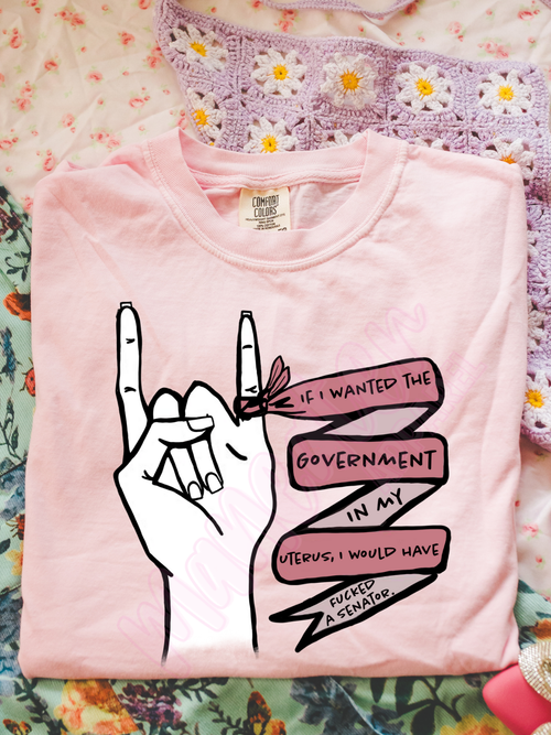 if i wanted the government in my uterus i would have fucked a senator