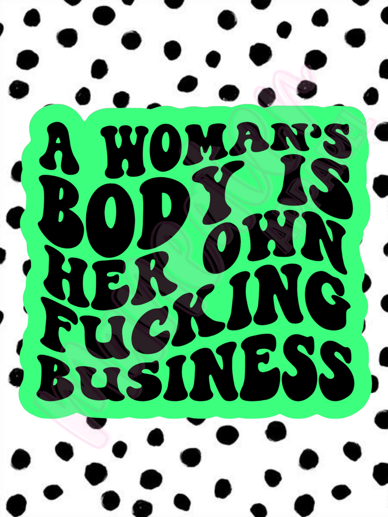 a woman's body is her own fucking business vinyl sticker