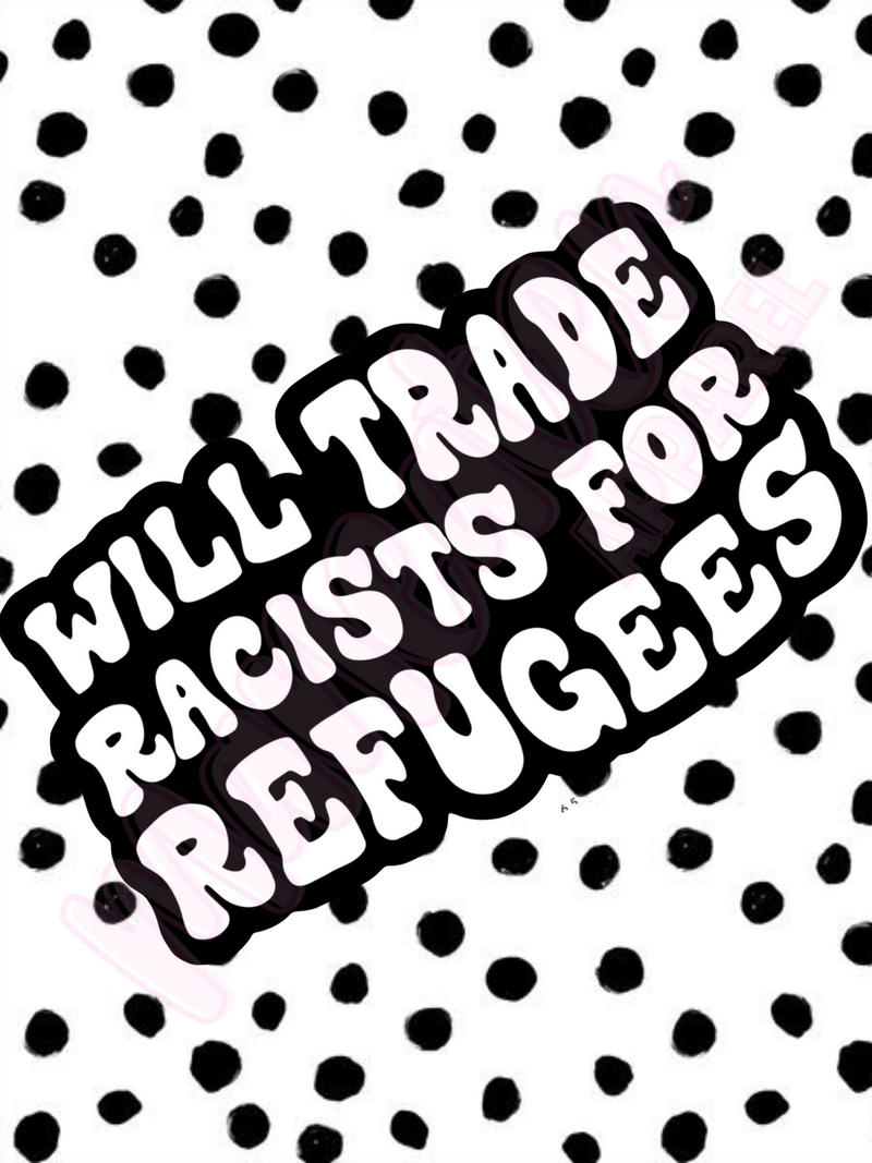 will trade racists for refugees bumper sticker
