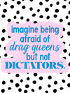 imagine being afraid of drag queens but not dictators vinyl sticker
