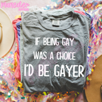 if being gay was a choice i'd be gayer