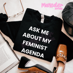 ask me about my feminist agenda