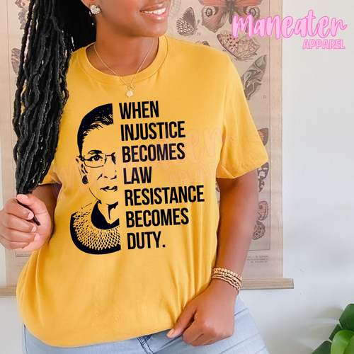 RBG when injustice becomes law resistance becomes duty Ruth Bader Ginsburg