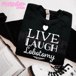 live laugh lobotomy