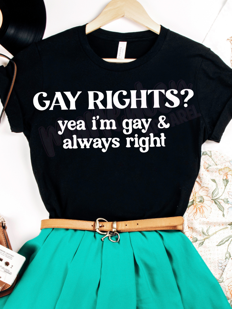 gay rights? yea i'm gay & always right
