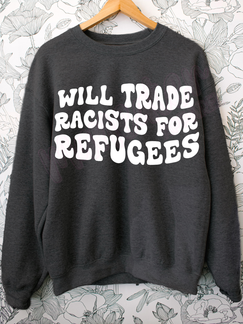 will trade racists for refugees
