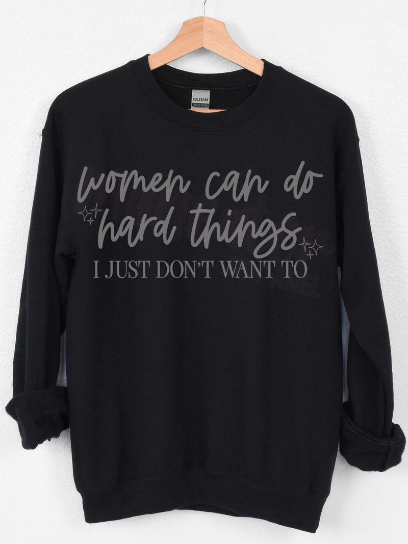 women can do hard things i just don't want to