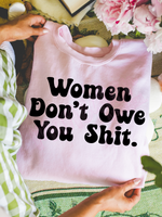 women don't owe you shit