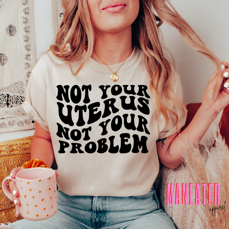 not your uterus not your problem